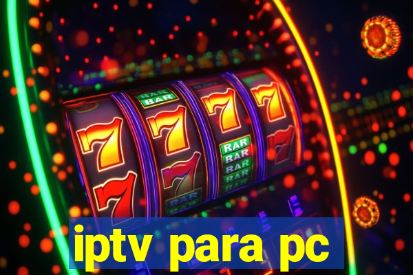 iptv para pc